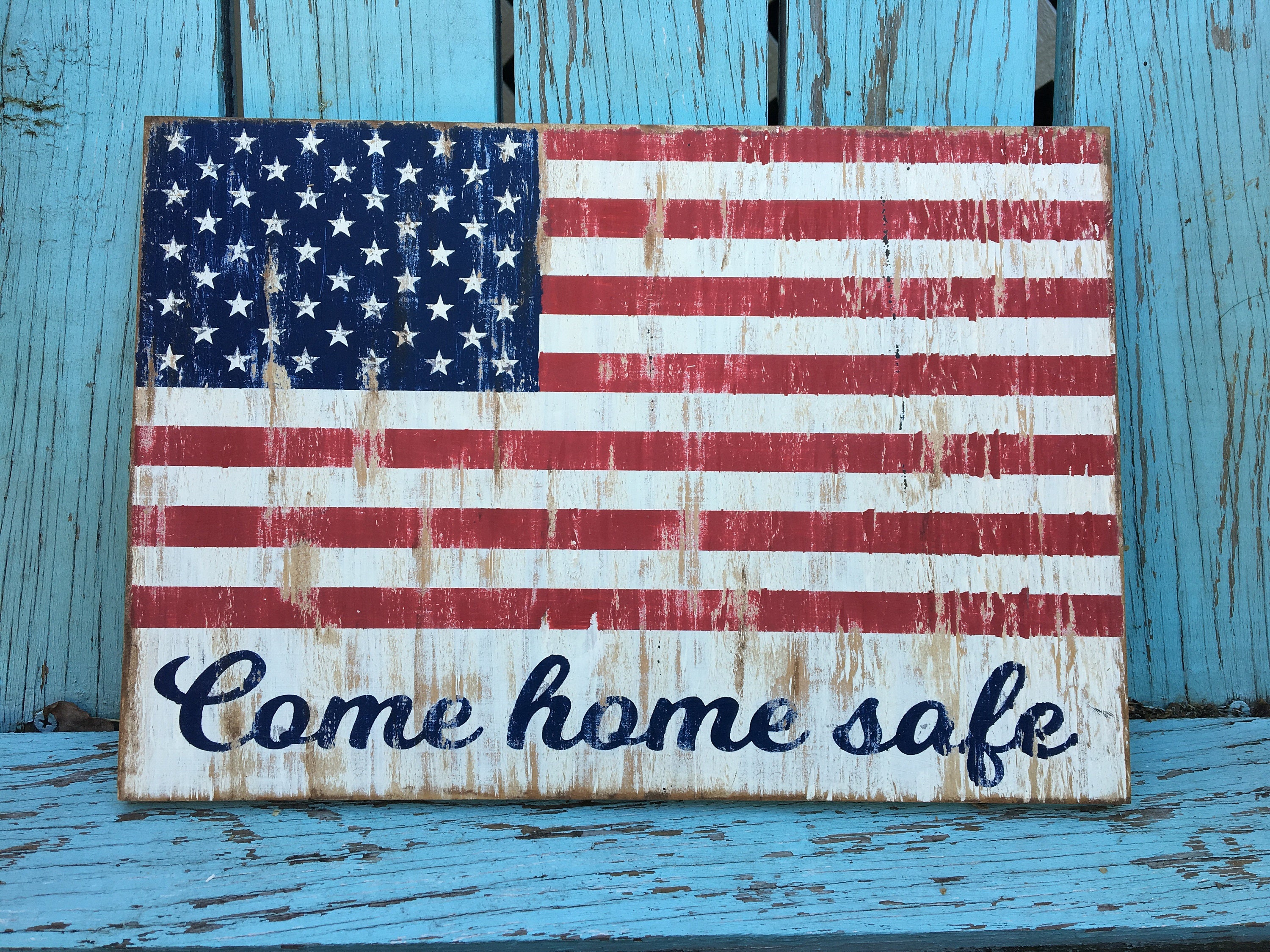 Rustic American Flag Come Home Safe Painted Wood Sign Etsy
