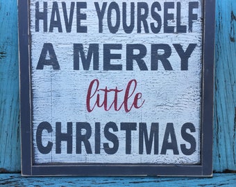 Have yourself a merry little Christmas, painted wood sign, rustic sign, christmas wall hanging