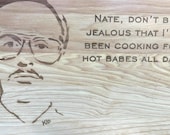 Personalized  Butcher Block Cutting Board. 11x15 NAPOLEON DYNAMITE’S KIP   “Don’t be jealous that I’ve been cooking for hot babes all day”