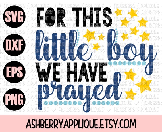 Download For This Little Boy We Have Prayed Svg Dxf Cut File Instant Etsy