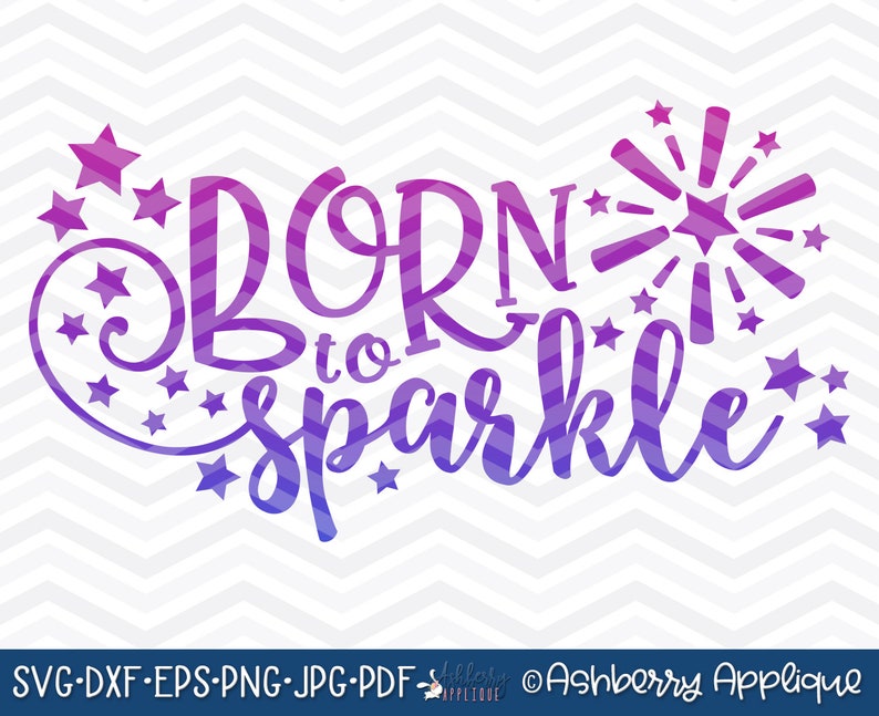 Download Born to Sparkle SVG/DXF Cut File Instant Download Vector ...