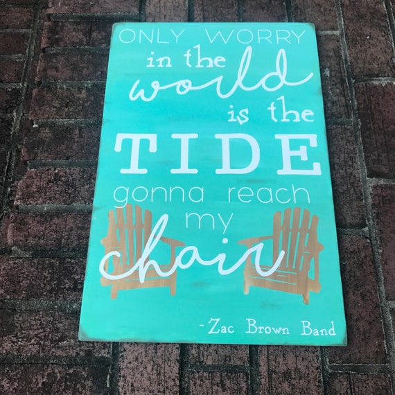 Zac Brown Band Song Lyrics Beach House Rustic Sign Decor Only Worry In The World Country Music Sign Beach Chair Beach Quote