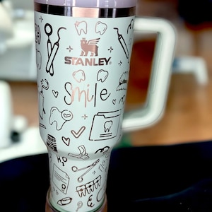 Dental Work -40 OZ Stanley OR Unbranded or Owala  Tumbler/ cup with Handle-Full Wrap Laser Engraved