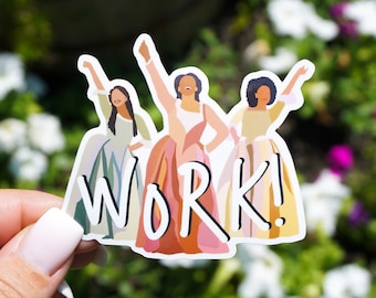 WORK! ft. The Schuyler Sisters / Hamilton - STICKER
