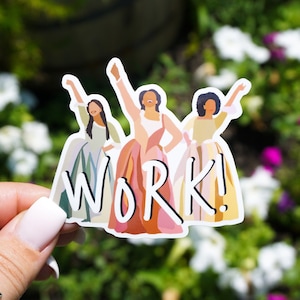 WORK! ft. The Schuyler Sisters / Hamilton - STICKER