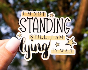 I&#39;m Not Standing Still, I Am Lying in Wait / Hamilton - STICKER