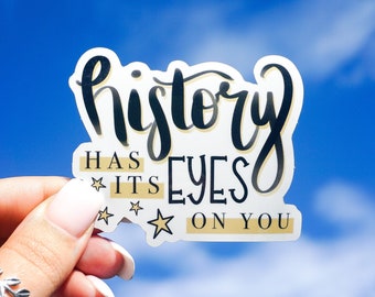 History Has Its Eyes on You / Hamilton - STICKER