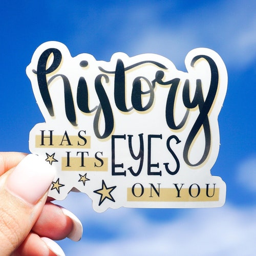 History Has Its Eyes on You / Hamilton STICKER Etsy