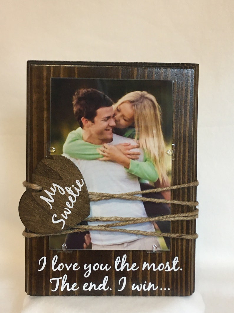 I Love You More Picture Frame I Love You Most the End I Etsy