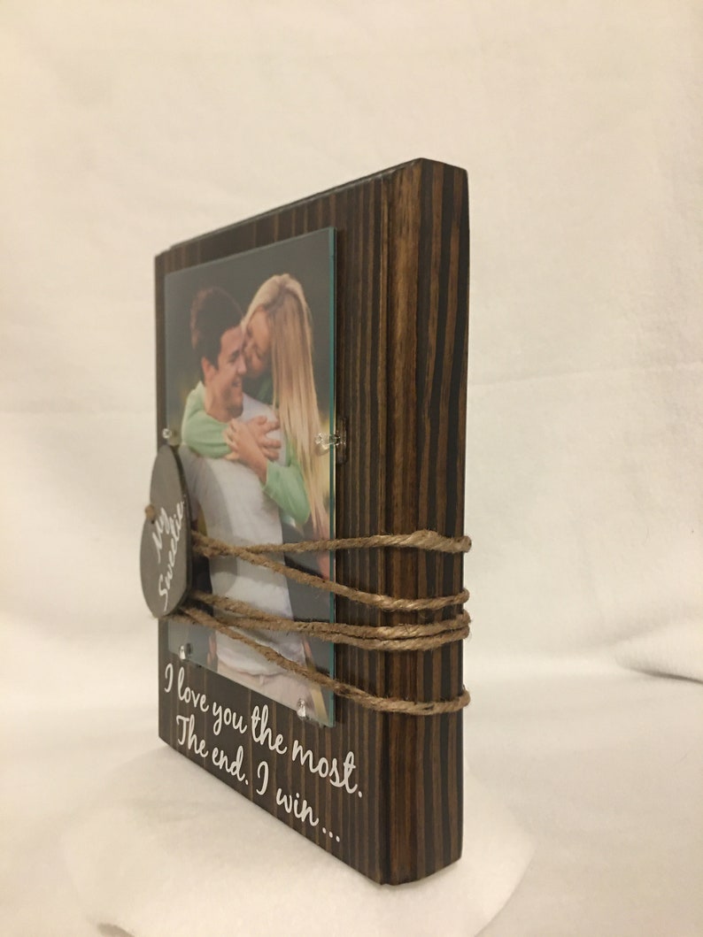 I Love You More Picture Frame I Love You Most the End I Etsy