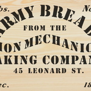 May include: A wooden crate with black stencil lettering that reads "50lbs. ARMY BREAD NetWt. FROM THE UNION MECHANICAL BAKING COMPANY 45 LEONARD ST. Dec. 1863".