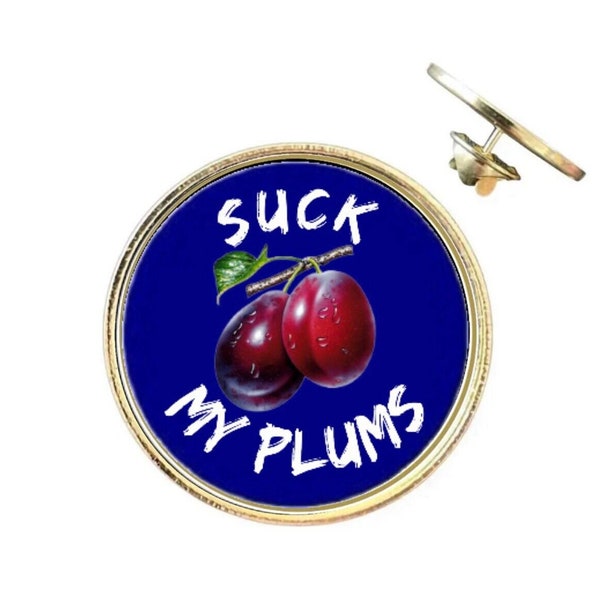 Suck My Plums 26mm Metal Lapel Pin Badge