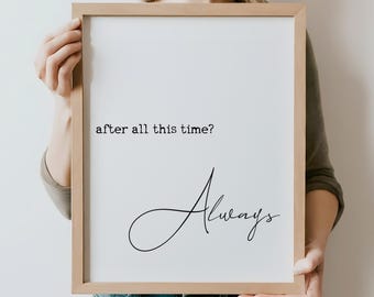 After All This Time Always Print, Wizard Decor (Digital Download)