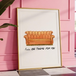 Friends Poster Couch Print I&#39;ll Be There for You Characters Central Perk Coffee But First Wall Art Door TV Show Painting Digital Download