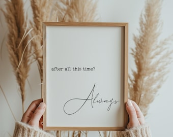 After All This Time Always Print, Harry P Snape Quote (Digital Download)