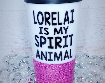 Spirit Animal, Lorelai is my Spirit Animal, To Go Coffee Mug, Gilmore Girls, Unique Mug, Coffee Lover, Gift for Her, Funny Mug, Travel Mug