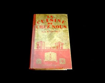 Antique French Cook Book, 1930  France Antiquarian Collectible Rare Book, Vintage  100's of Recipes La Cuisine de Chez Nous