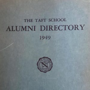 May include: A vintage blue Alumni Directory from The Taft School, dated 1949, with the location Watertown, Connecticut. The cover features the school's seal and text in a dark blue font. The book is slightly worn.
