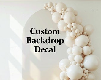 Custom Backdrop Decal - Wedding - Birthday Party - Bridal Shower - Baby Shower *Decal Only*