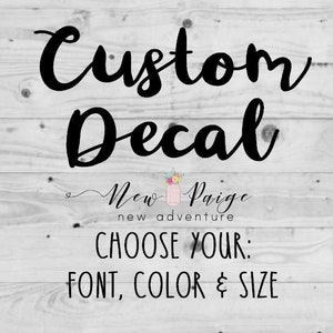 Custom Vinyl Decal Custom Decal Decal Decals Car Decal Custom Vinyl Sticker Create Your Own Decal Custom Stickers Vinyl Decal image 1