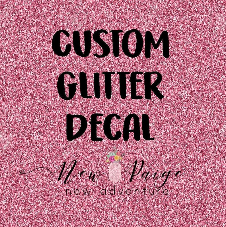 Custom Glitter Decals Custom Vinyl Decal Create or Design Etsy
