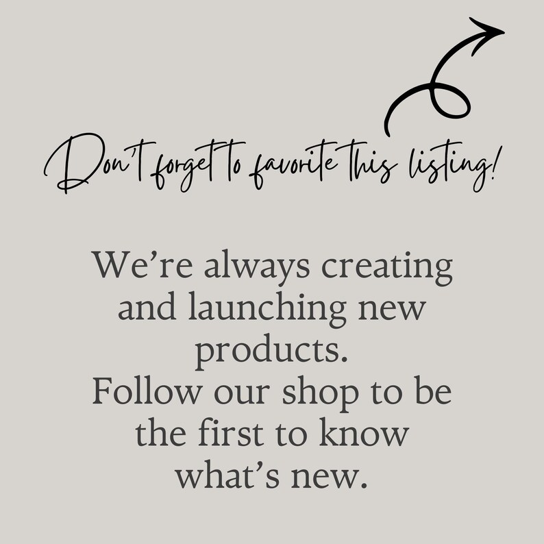 Może przedstawiać: Jasnoszara grafika z czarnym tekstem o treści: Don't forget to favorite this listing! We're always creating and launching new products. Follow our shop to be the first to know what's new. Czarna, odręcznie narysowana strzałka wskazuje w prawy g&oacute;rny r&oacute;g.