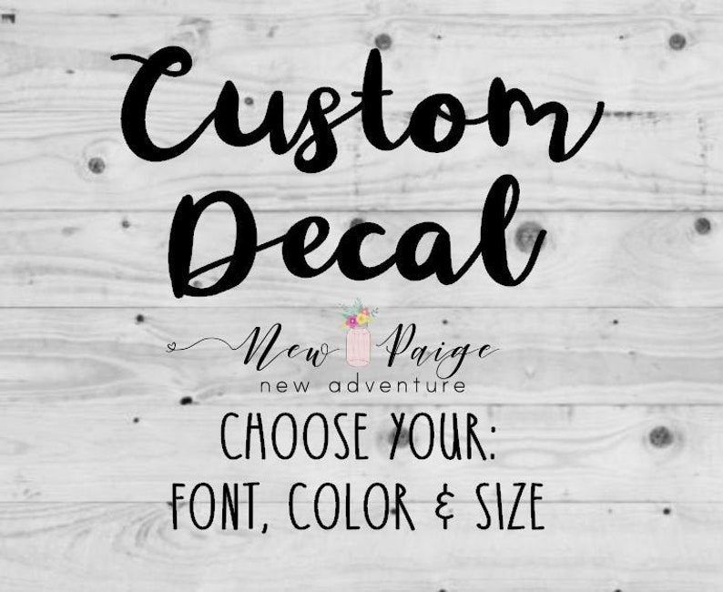 Custom Vinyl Decal - Custom Decal - Decal - Decals - Car Decal - Custom Vinyl Sticker- Create Your Own Decal - Custom Stickers -Vinyl Decal