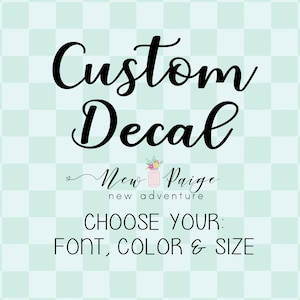 Custom Vinyl Decal - Make Your Own Decal - Business/ Car /Window /Laptop /Glassware /Wedding /Party/ Logo - Custom Text Decals - Wall Decal