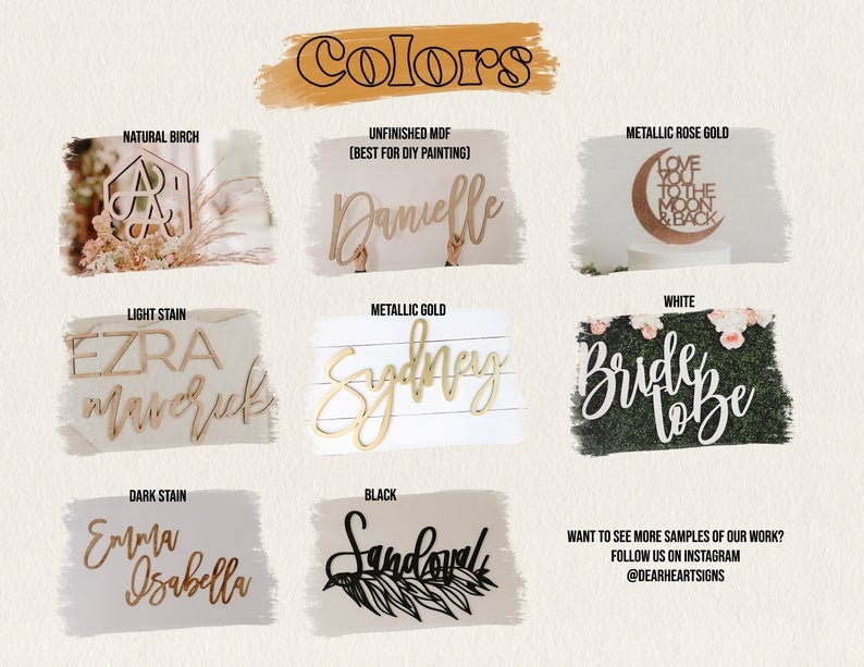 May include: A variety of wood signs in different colors and finishes, including natural birch, light stain, dark stain, unfinished MDF, metallic gold, metallic rose gold, and white. The signs feature various names, phrases, and designs, such as "Ezra Maverick", "Danielle", "Love You To The Moon & Back", "Sydney", "Bride To Be", "Emma Isabella", and "Sandstorm".