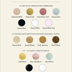 May include: A chart showing different materials and colors available for custom wood and acrylic signs. The options include unfinished MDF, painted gold, painted rose gold, painted silver, painted black, painted white, painted blush pink, natural birch, special walnut, early American, dark walnut, gold mirror, rose gold mirror, silver mirror, black acrylic, and white acrylic.