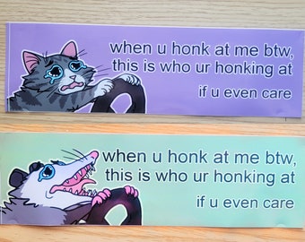 When You Honk At Me... Bumper Sticker