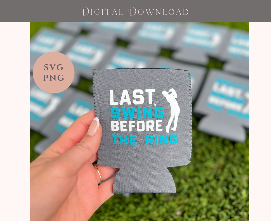 Last Swing Before the Ring SVG | Golf Party SVG | Golf Shirt | Gold Hat | Golf Sweatshirt | Golf Party Design | Golfing svg | Golf Life svg