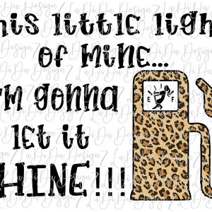 This Little Light Of Mine Leopard Gas Pump  I&#39;m Gonna Let It Shine PNG PDF Digital Download