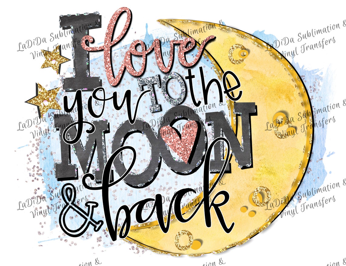 I Love You To The Moon And Back Origine I Love You To The Moon and Back Sublimation Transfers Moon | Etsy