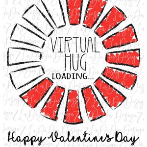 May include: A red and black loading bar graphic with the text "VIRTUAL HUG LOADING..." and "Happy Valentine's Day".