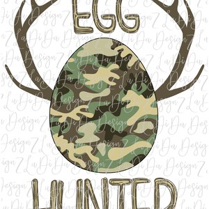 May include: A graphic design featuring a camouflage Easter egg with the text "EGG HUNTER" in a rustic font. Brown antlers are positioned above the egg. The design is on a white background.