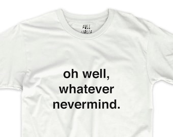 NIRVANA OH WELL WHATEVER NEVERMIND T SHIRT TOP FUNNY HIPSTER FASHION S M L XL