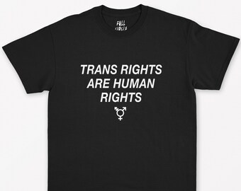 Trans Rights Are Human Rights T Shirt - UNISEX TShirt Support Transgender Troops Fuck Trump LGBTQ Gay Pride Lesbian Trans Equal Rights
