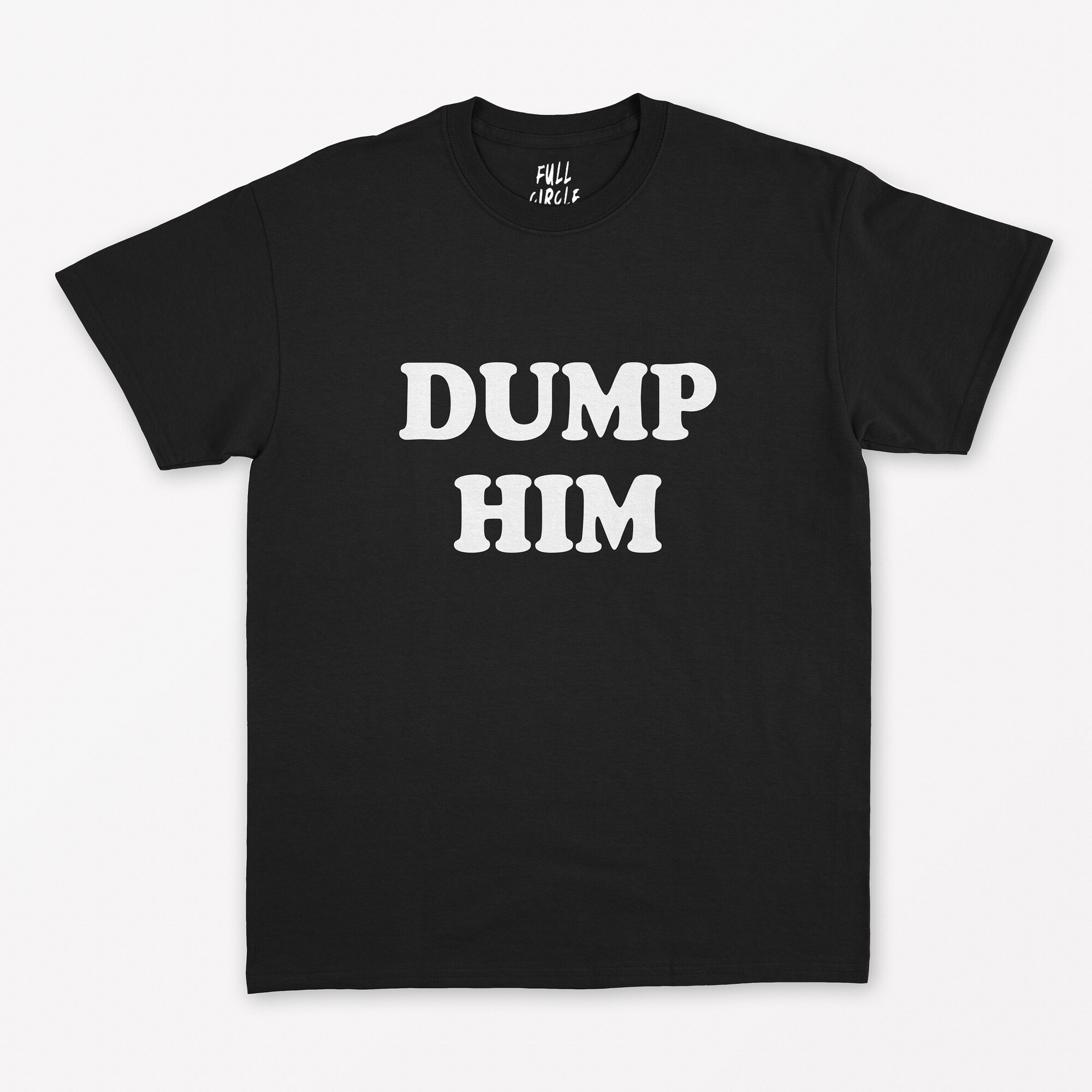 Discover Dump Him T Shirt