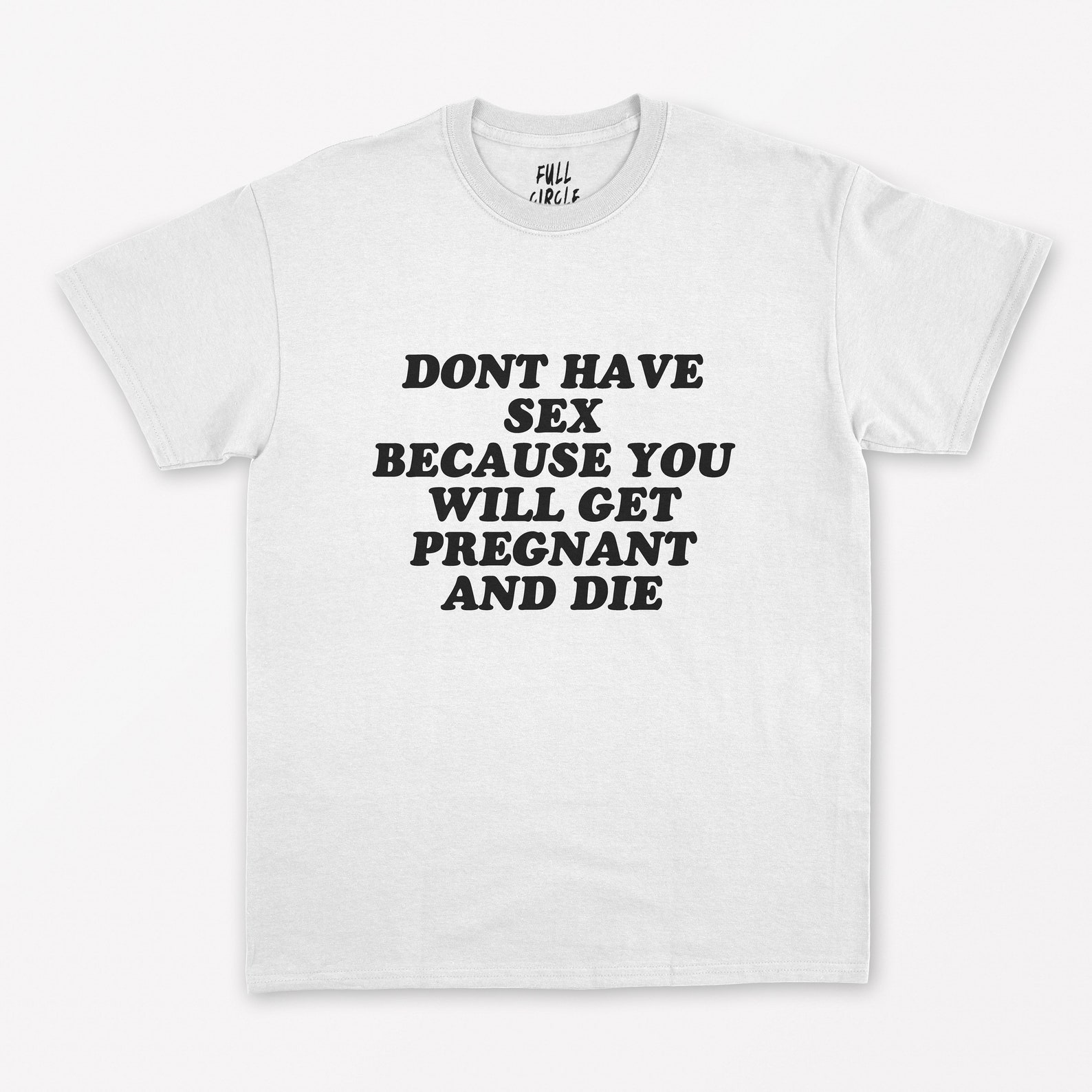 Don T Have Sex Or You Will Get Pregnant And Die T Shirt Etsy