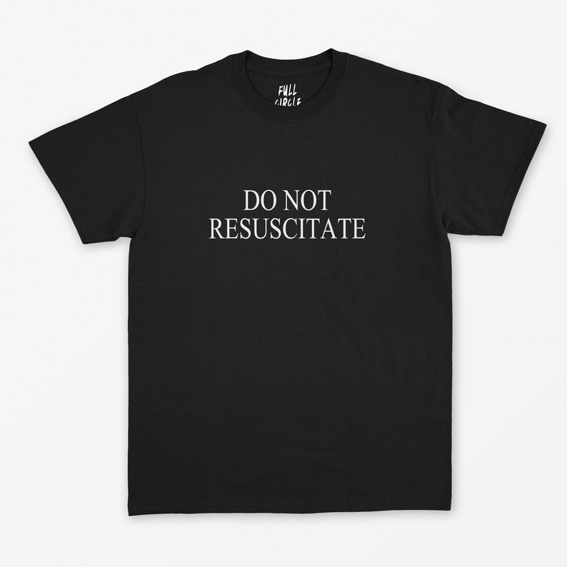 Do Not Resuscitate T Shirt Nihilist Shirt / Gothic Shirt / Etsy UK