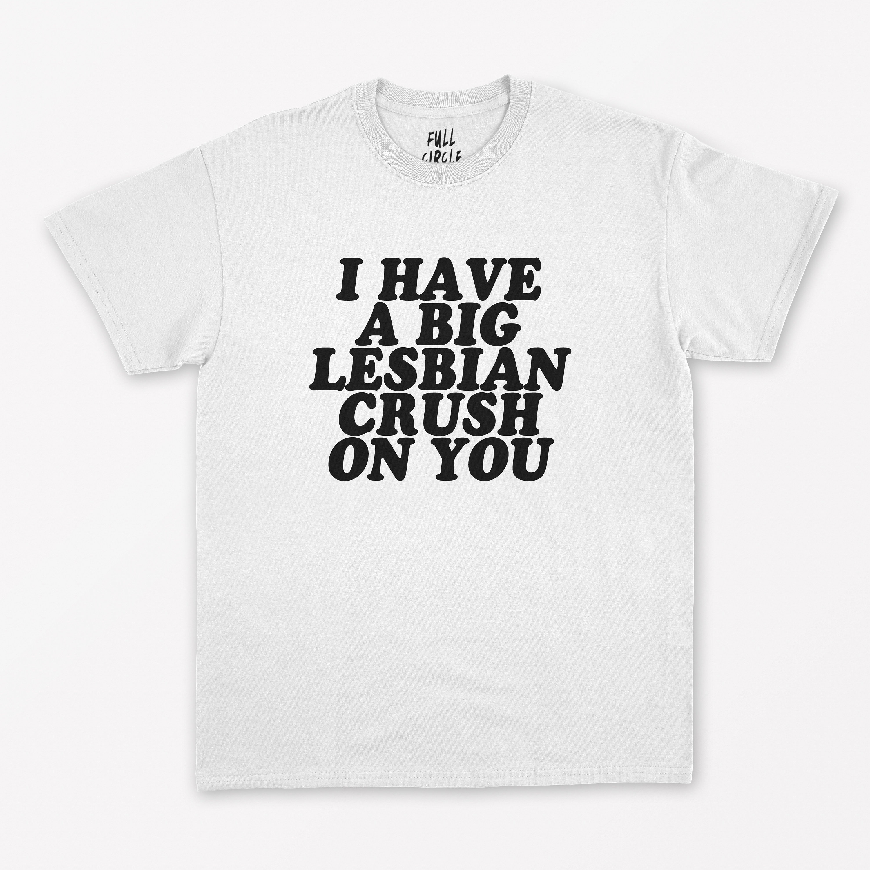 I Have A Big Lesbian Crush On You T Shirt Gay Pride Etsy
