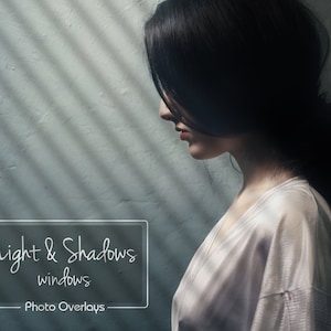 May include: A woman with long dark hair stands in front of a wall with light and shadows from a window. The text "light & shadows windows - Photo Overlays" is in a box at the bottom of the image.