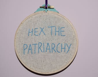 hex the patriarchy - Embroidery Hoop Protest Art