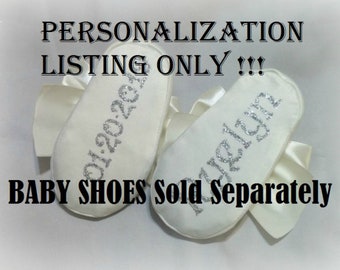 PERSONALIZATION LISTING ONLY - Baby shoes Sold Separately - Personalized Soft shoes, Customized girl shoes, infant shoes, blessing outfit