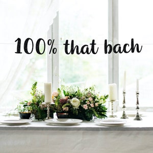 100% That Bach Bachelorette Party Banner, Bachelorette Party Bach Bash, Bachelorette Banner, 100 Percent That Bach