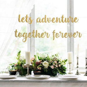 lets adventure together forever banner, Let&#39;s travel the world together, Let&#39;s Go On An Adventure, Enjoy the adventure together, wedding,