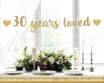 30 years loved, 30th birthday banner,  Glitter banner, 30th birthday decorations, cursive banner, Cursive banner with hearts