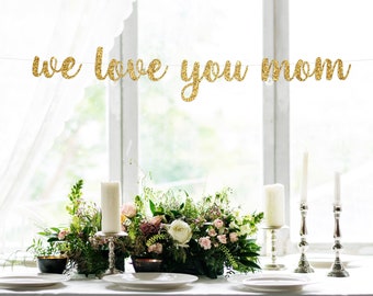 We love you mom banner - Happy Moms Day - Love You Mom Banner - Happy Mothers Day Banner, Mothers Day Banner - Mother's Day Decor