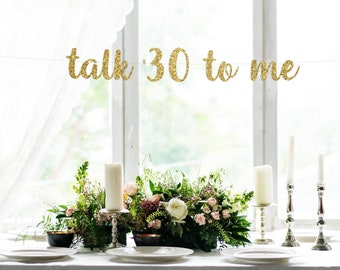Talk 30 to me banner, 30th Birthday Decoration, Dirty 30 Banner, 30th birthday party banner, Birthday Party Decor, (30 middle)